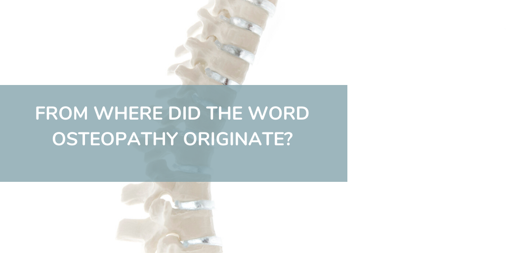 From Where Did The Word Osteopathy Originate_