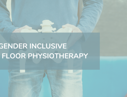Gender Inclusive Pelvic Floor Physiotherapy