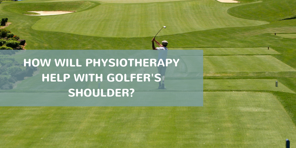 How will Physiotherapy Help with Golfer's Shoulder_