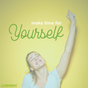 Make Time For Yourself at Life Therapies