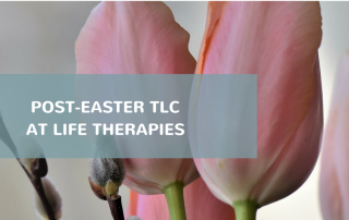 Post-Easter TLC at Life Therapies